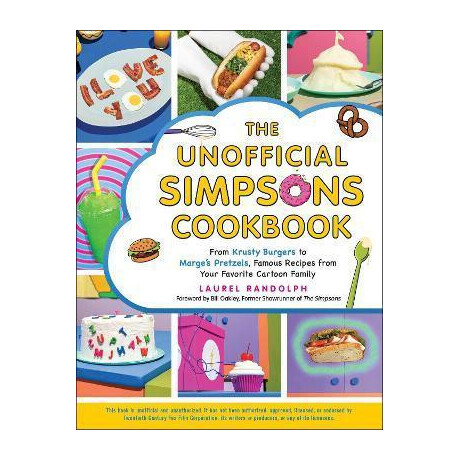 The Unofficial Simpsons Cookbook : From Krusty Burgers to Marge's Pretzels, Famous Recipes From Your Favorite Cartoon Family The Unofficial Simpsons Cookbook : From Krusty Burgers to Marge's Pretzels, Famous Recipes From Your Favorite Cartoon Family