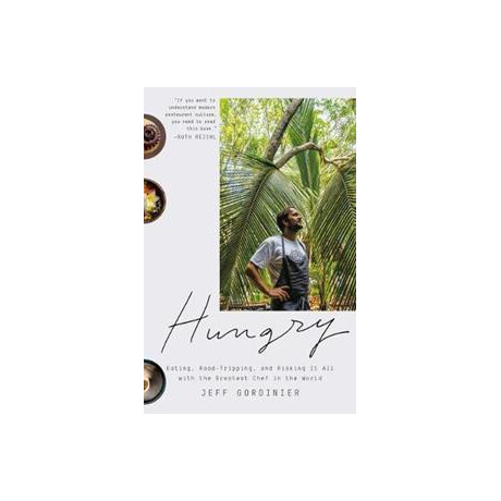 Hungry : Eating, Road-Tripping, and Risking it all With the Greatest Chef in the World