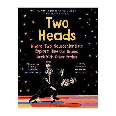 Two Heads : Where two Neuroscientists Explore how our Brains Work With Other Brains