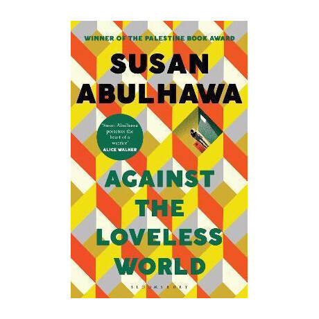 Against the Loveless World : Winner of the Palestine Book Award