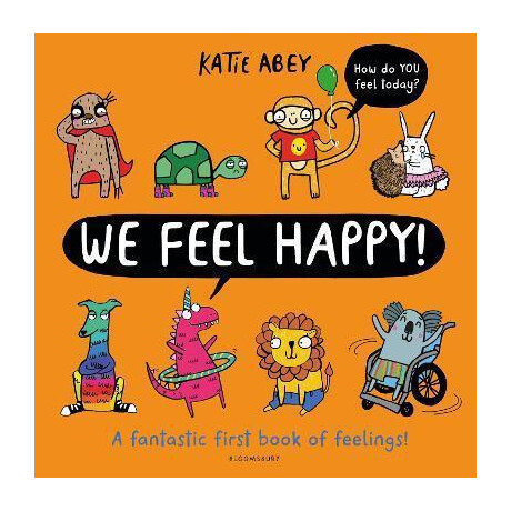 We Feel Happy : a Fantastic First Book of Feelings!