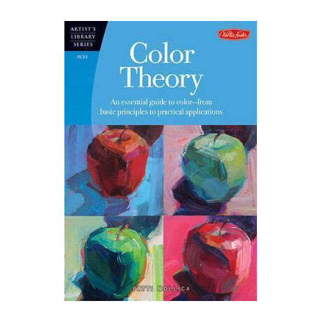 Color Theory (Artist's Library) : an Essential Guide to Color-From Basic Principles to Practical Applications