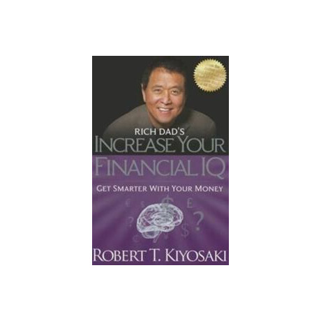 Rich Dad's Increase Your Financial iq : get Smarter With Your Money