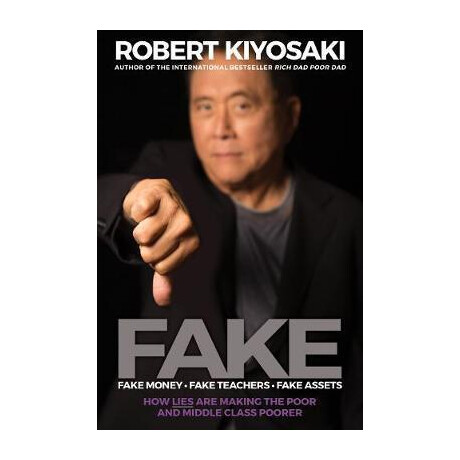 Fake: Fake Money, Fake Teachers, Fake Assets : how Lies are Making the Poor and Middle Class Poorer
