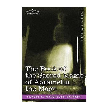 The Book of the Sacred Magic of Abramelin the Mage