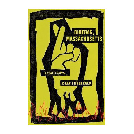 Dirtbag, Massachusetts : a Confessional