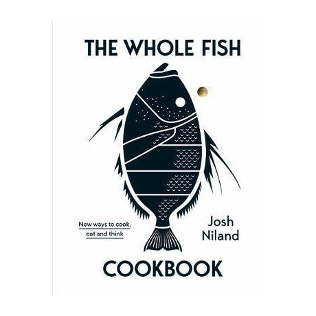 The Whole Fish Cookbook : new Ways to Cook, eat and Think