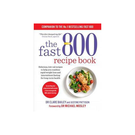 The Fast 800 Recipe Book : low-Carb, Mediterranean Style Recipes for Intermittent Fasting and Long-Term Health