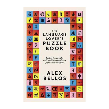 The Language Lover's Puzzle Book : Lexical Perplexities and Cracking Conundrums From Across the Globe