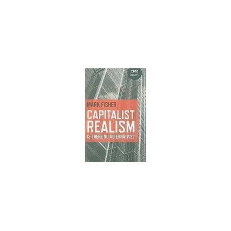 Capitalist Realism : is There no Alternative?