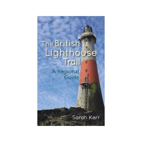 The British Lighthouse Trail : a Regional Guide