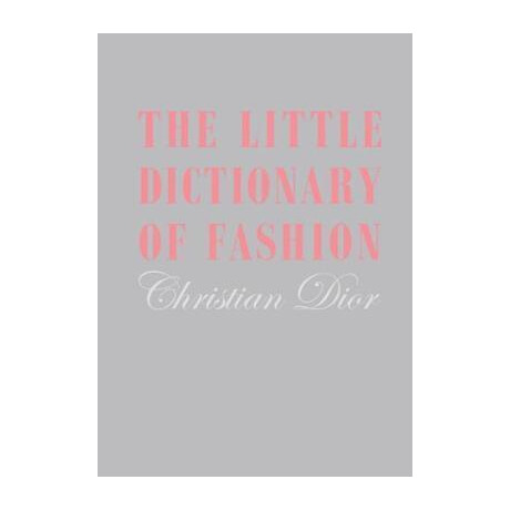 The Little Dictionary of Fashion : a Guide to Dress Sense for Every Woman