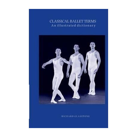 Classical Ballet Terms : an Illustrated Dictionary