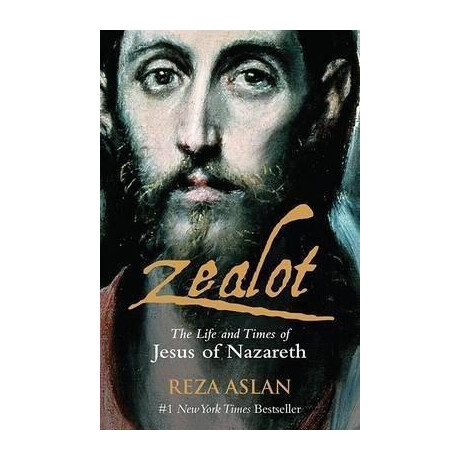 Zealot : the Life and Times of Jesus of Nazareth