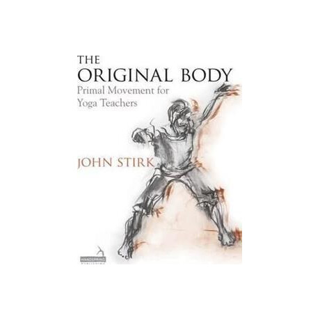 The Original Body : Primal Movement for Yoga Teachers