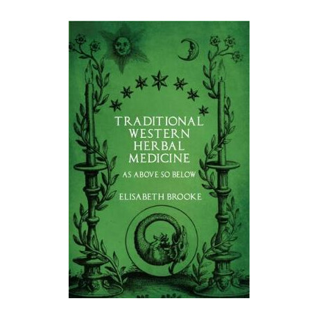 Traditional Western Herbal Medicine : as Above so Below