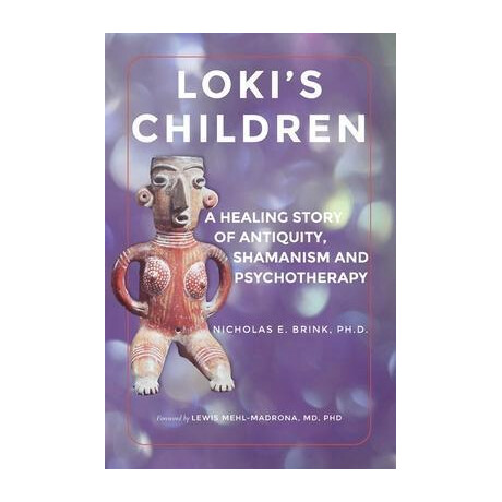 Loki's Children : a Healing Story of Antiquity, Shamanism and Psychotherapy