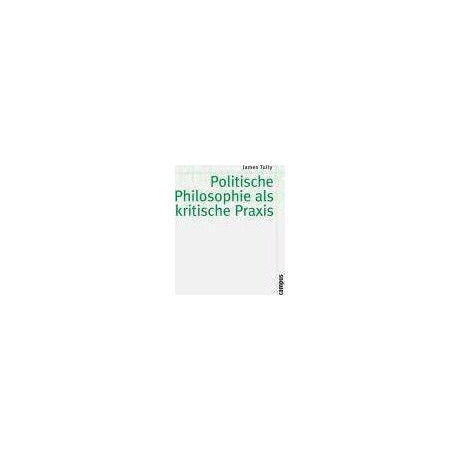 Politische Philosophie als Kritische Praxis