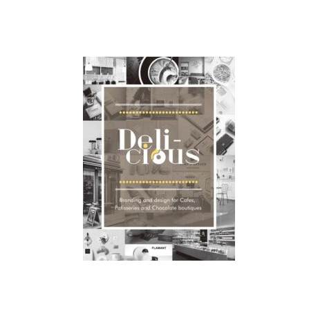 Delicious: Branding and Design for Cafes, Patisseries and Chocolate Boutiques