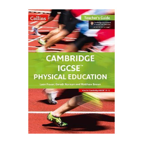 Cambridge Igcse (Tm) Physical Education Teacher's Guide Cambridge Igcse (Tm) Physical Education Teacher's Guide
