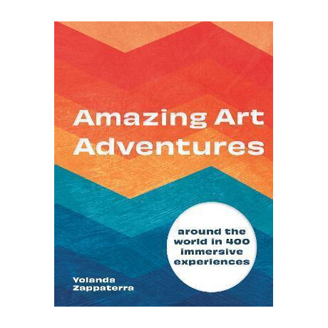 Amazing art Adventures : Around the World in 400 Immersive Experiences