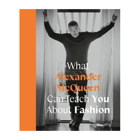 What Alexander Mcqueen can Teach you About Fashion