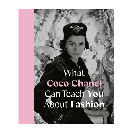 What Coco Chanel can Teach you About Fashion