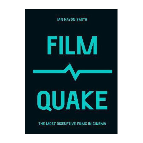 Filmquake : the Most Disruptive Films in Cinema