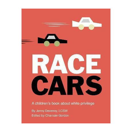 Race Cars : a Children's Book About White Privilege