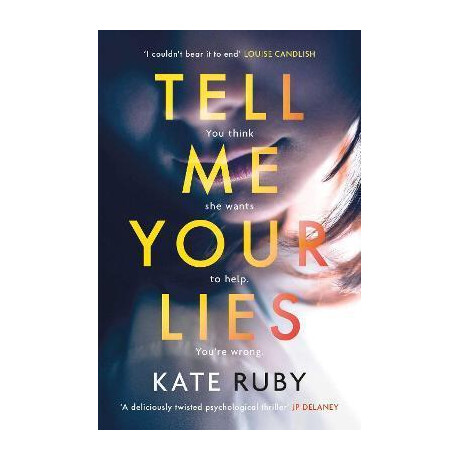 Tell me Your Lies : the Must-Read Psychological Thriller in the Richard & Judy Book Club!
