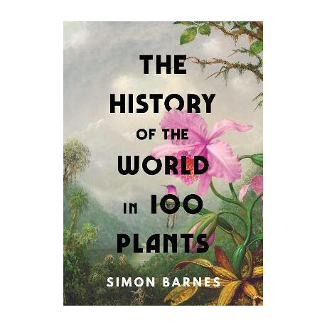 The History of the World in 100 Plants