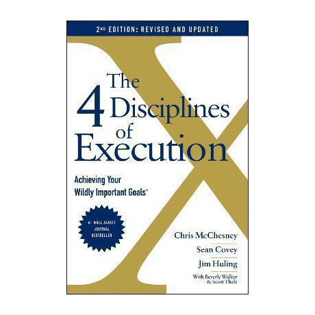 The 4 Disciplines of Execution: Revised and Updated : Achieving Your Wildly Important Goals