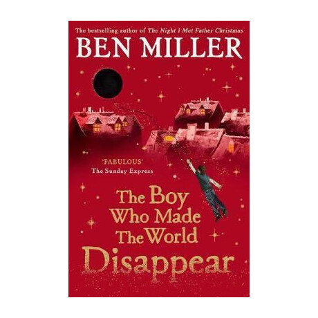 The boy who Made the World Disappear : From the Author of the Bestselling the day i Fell Into a Fairytale