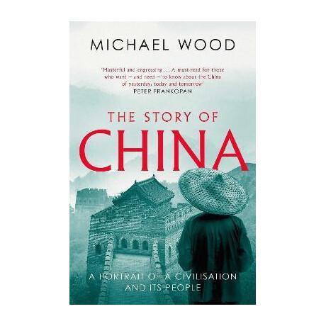 The Story of China : a Portrait of a Civilisation and its People