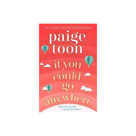 If you Could go Anywhere : the Perfect Summer Read for 2019, From the Bestselling Author