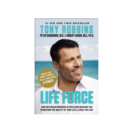 Life Force : how new Breakthroughs in Precision Medicine can Transform the Quality of Your Life & Those you Love