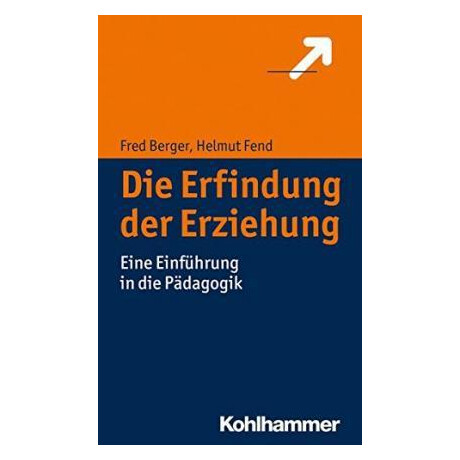 Die Erfindung der Erziehung : Eine Einfuhrung in die Padagogik