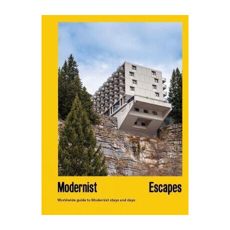 Modernist Escapes : an Architectural Travel Guide