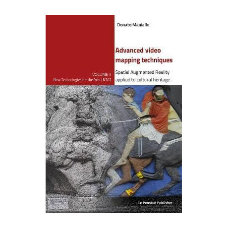 Advanced Video Mapping Techniques - Spatial Augmented Reality Applied to Cultural Heritage Advanced Video Mapping Techniques - Spatial Augmented Reality Applied to Cultural Heritage