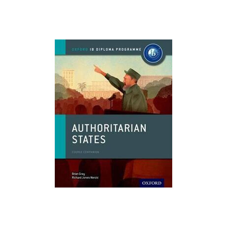 Oxford ib Diploma Programme: Authoritarian States Course Companion