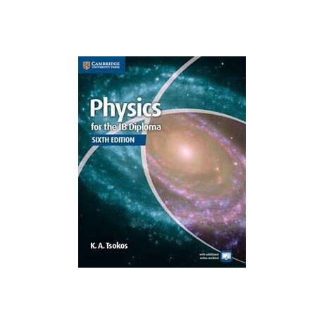 Physics for ib Diploma (Tsokos) 6th Edition Physics for ib Diploma (Tsokos) 6th Edition