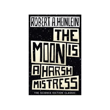 The Moon is a Harsh Mistress