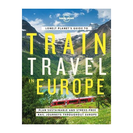Lonely Planet's Guide to Train Travel in Europe