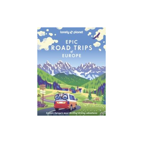 Lonely Planet Epic Road Trips of Europe