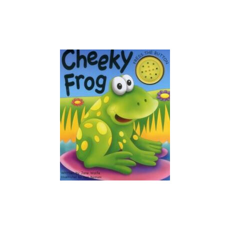 Cheeky Frog (a Noisy Book)