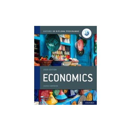 Oxford ib Diploma Programme: ib Economics Course Book Oxford ib Diploma Programme: ib Economics Course Book