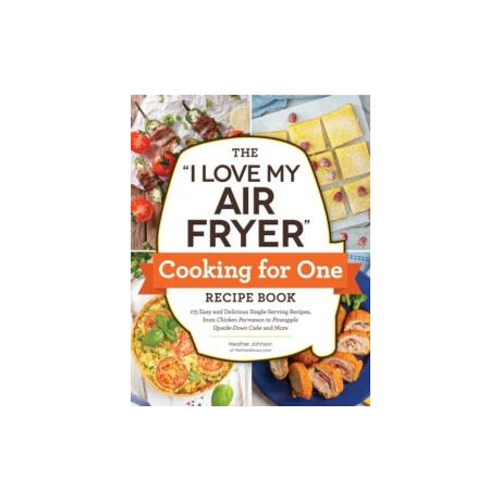 "i Love my air Fryer" Cooking for one Recipe Book