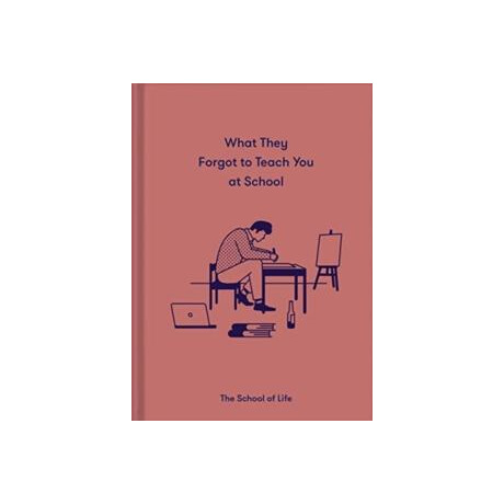 What They Forgotto Teach you at School What They Forgotto Teach you at School