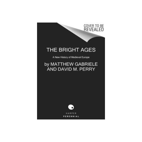 The Bright Ages : a new History of Medieval Europe