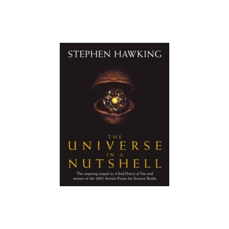 The Universe in a Nutshell : the Beautifully Illustrated Follow up to Professor Stephen Hawking’s Bestselling Masterpiece a Brief History of Time